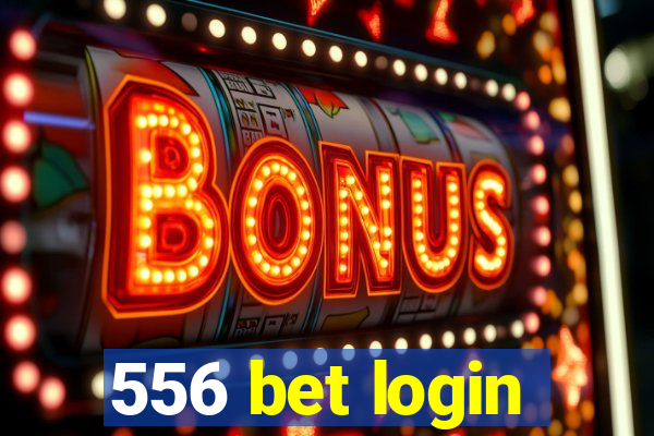 556 bet login